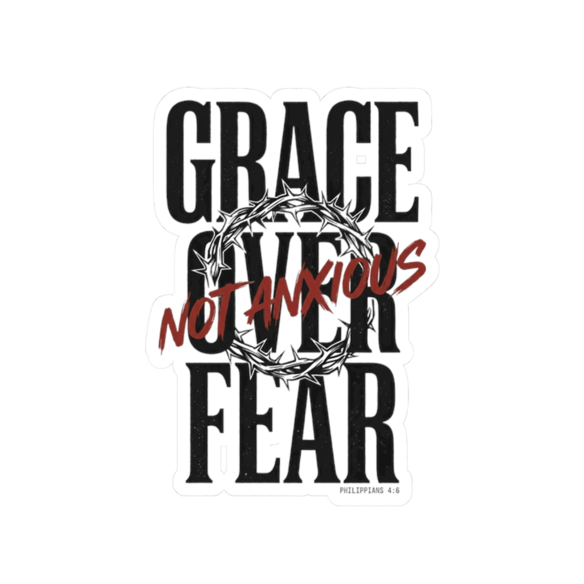 Grace Not Anxious Sticker | Christian Streetwear, Scripture Philippians 4:6, Thorn Crown Graphic