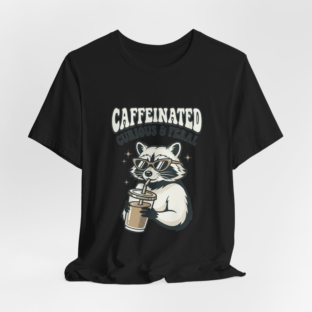 Caffeinated Curious & Feral Raccoon Tee | Feral Raccoon Aesthetic, Nightlife