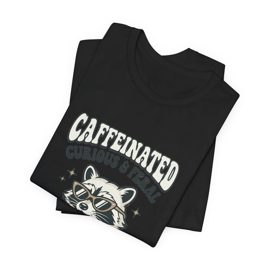 Caffeinated Curious & Feral Raccoon Tee | Feral Raccoon Aesthetic, Nightlife