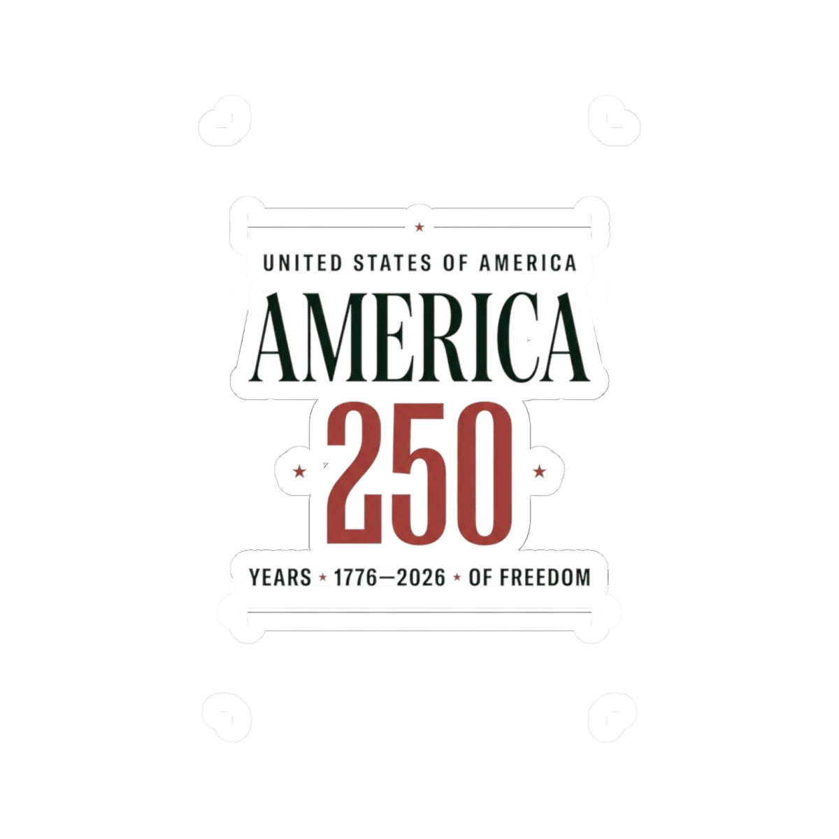 America 250 Years Kiss-Cut Sticker | 1776–2026 Patriotic Anniversary