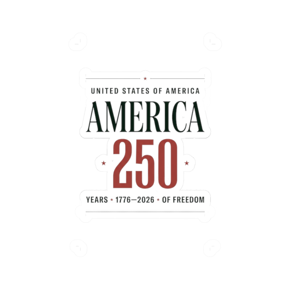 America 250 Years Kiss-Cut Sticker | 1776–2026 Patriotic Anniversary